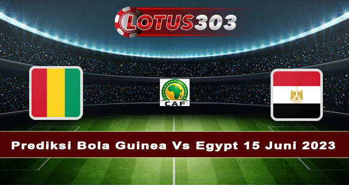 Prediksi Bola Guinea Vs Egypt 15 Juni 2023