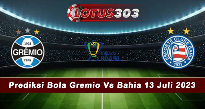 Prediksi Bola Gremio Vs Bahia 13 Juli 2023