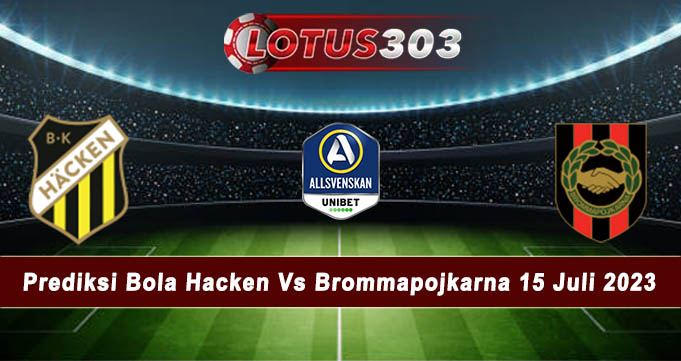 Prediksi Bola Hacken Vs Brommapojkarna 15 Juli 2023