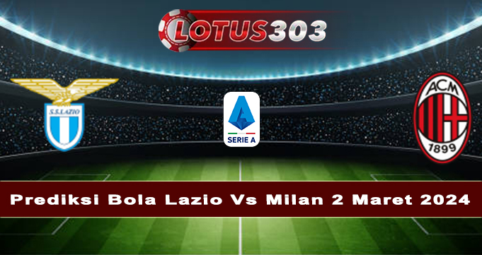 https://www.germanpcc.com/prediksi-bola-lazio-vs-milan-2-maret-2024/