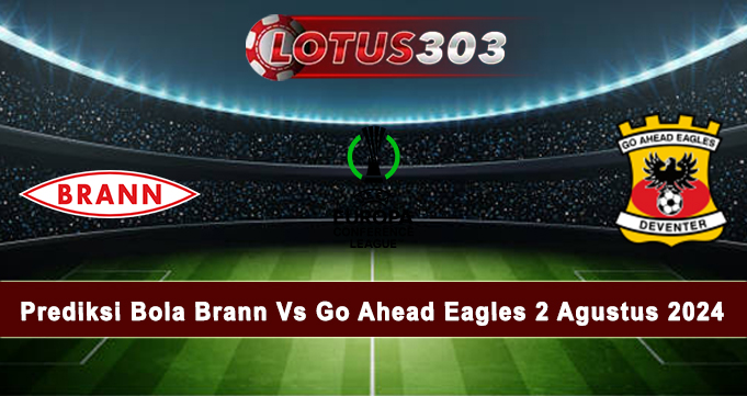 Prediksi Bola Brann Vs Go Ahead Eagles 2 Agustus 2024