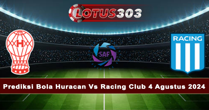 Prediksi Bola Huracan Vs Racing Club 4 Agustus 2024