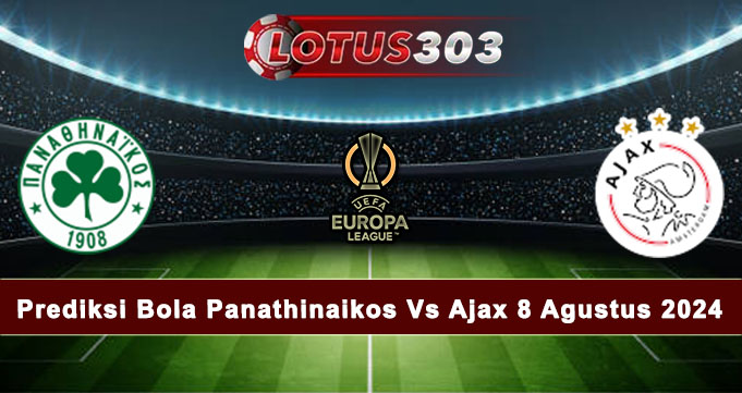 Prediksi Bola Panathinaikos Vs Ajax 8 Agustus 2024