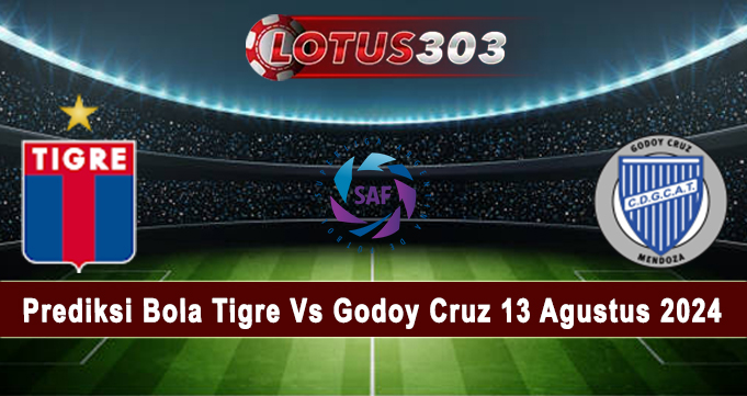 Prediksi Bola Tigre Vs Godoy Cruz 13 Agustus 2024