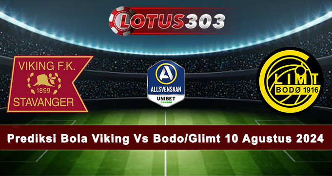 Prediksi Bola Viking Vs Bodo/Glimt 10 Agustus 2024